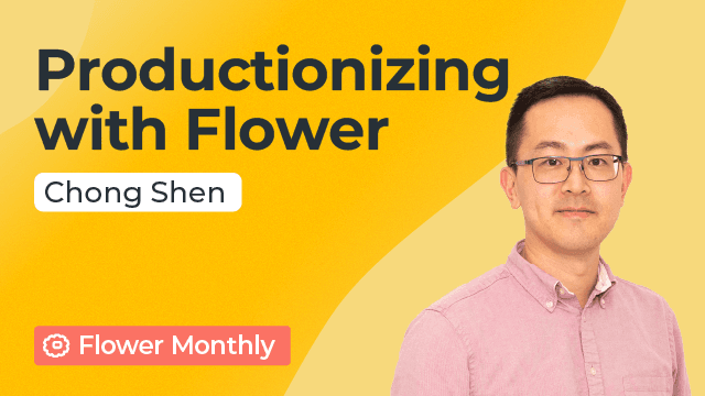Productionizing with Flower - Chong Shen Ng