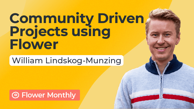 Community Driven Projects using Flower - William Lindskog-Münzing