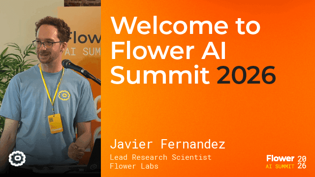 Welcome to Flower AI Summit 2026, Javier Fernandez