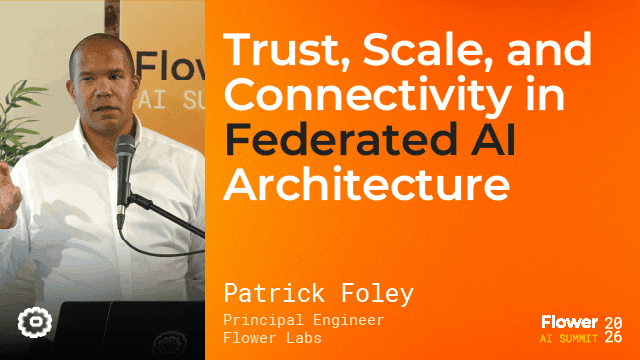 Trust, Scale, and Connectivity in Federated AI Architecture, Tony James & Chong Shen