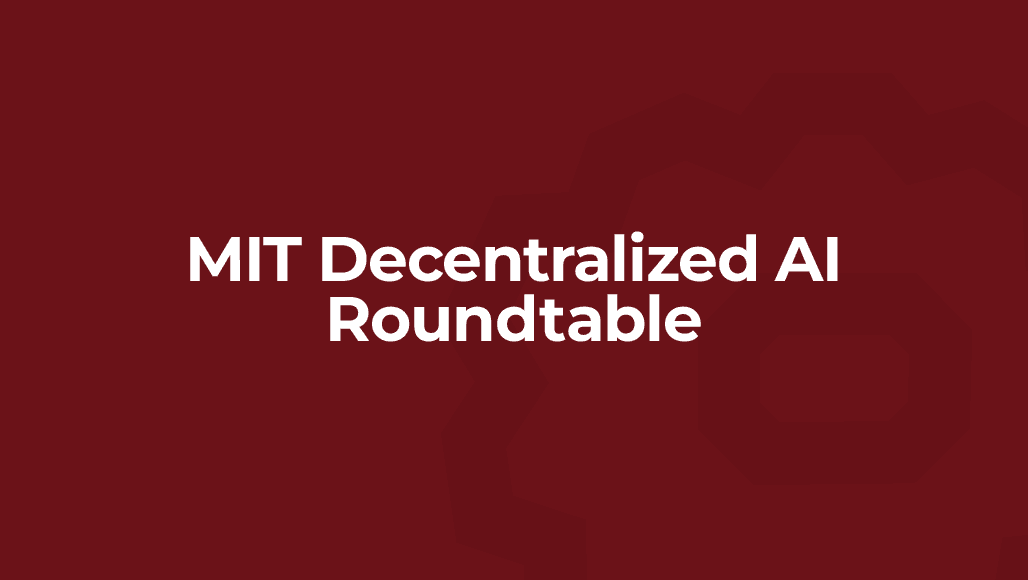 MIT Decentralized AI Roundtable |