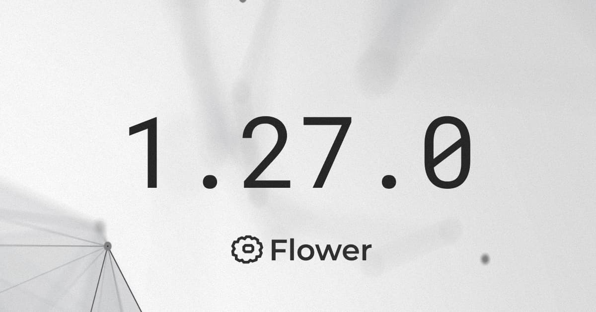 Announcing Flower 1.27