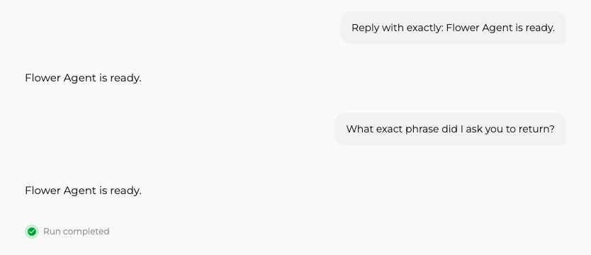 Flower Agent conversation showing the initial response, a context-dependent follow-up, and a completed run.